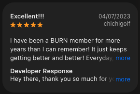 App Store review by chichigolf β Excellent! BURN customer for years and it keeps getting better β 5 stars