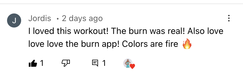 BURN member Jordis โ I loved this workout! The burn was real! Also love love love the BURN app! Colors are fire.